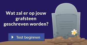 Wat zal er op jouw grafsteen geschreven worden?