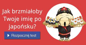 Jak brzmiałoby Twoje imię po japońsku?