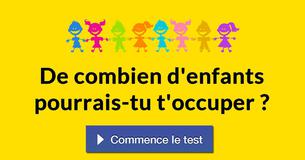 De combien d'enfants pourrais-tu t'occuper ?