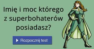 Imi? i moc którego z superbohaterów posiadasz?