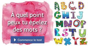 À quel point peux tu épelez des mots ?