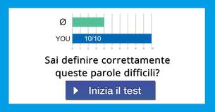 Sai definire correttamente queste parole difficili?