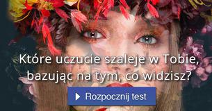 Które uczucie szaleje w Tobie, bazując na tym, co widzisz?