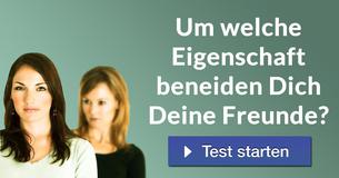 Um welche Eigenschaft beneiden Dich Deine Freunde?