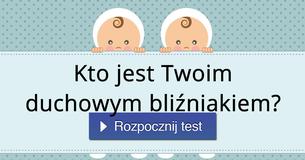 Kto jest Twoim duchowym bliźniakiem?