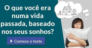O que você era numa vida passada, baseado nos seus sonhos? 