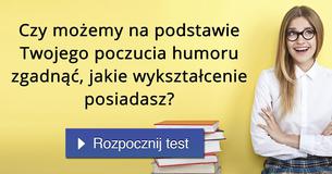 Czy możemy na podstawie Twojego poczucia humoru zgadnąć, jakie wykształcenie posiadasz?