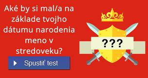 Aké by si mal/a na základe tvojho dátumu narodenia meno v stredoveku?