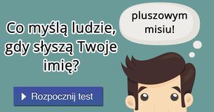 Co myślą ludzie, gdy słyszą Twoje imię?