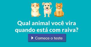 Qual animal você vira quando está com raiva?