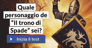 Quale personaggio de “Il trono di Spade” sei?
