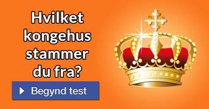 Hvilket kongehus stammer du fra?