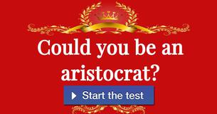 Could you be an aristocrat?