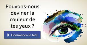 Pouvons-nous deviner la couleur de tes yeux ?
