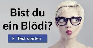 Bist du ein Blödi?