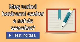 Meg tudod határozni ezeket a nehéz szavakat?   