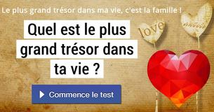 Quel est le plus grand trésor dans ta vie ?