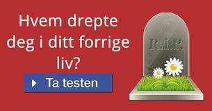 Hvem drepte deg i ditt forrige liv?