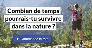 Combien de temps pourrais-tu survivre dans la nature ?