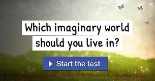 Which imaginary world should you live in?
