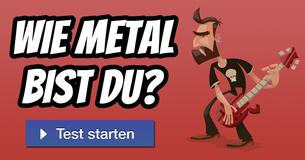 Wie Metal bist Du?
