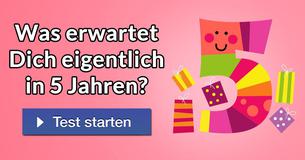 Was erwartet Dich eigentlich in 5 Jahren?