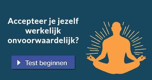 Accepteer je jezelf werkelijk onvoorwaardelijk?