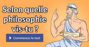 Selon quelle philosophie vis-tu ?