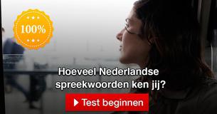 Hoeveel Nederlandse spreekwoorden ken je?