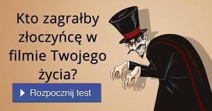 Kto zagrałby złoczyńcę w filmie Twojego życia?