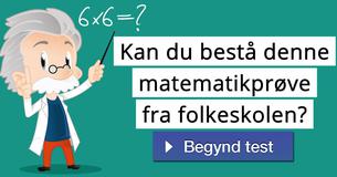 Kan du bestå denne matematikprøve fra folkeskolen?