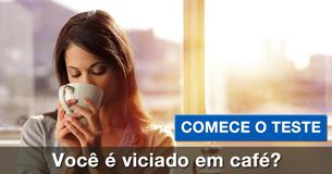 Você é viciado em café?