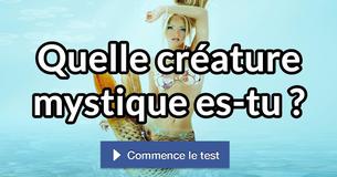 Quelle créature mystique es-tu ?