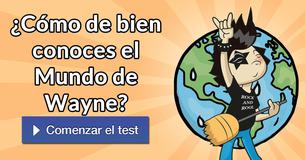 ¿Cómo de bien conoces el Mundo de Wayne?