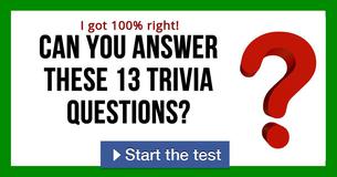 Can you answer these 13 trivia questions?