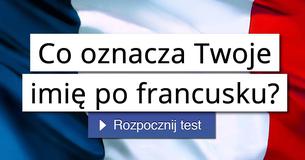 Co oznacza Twoje imię po francusku?