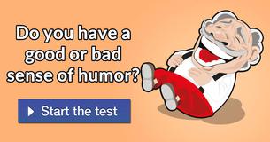 Do you have a good or bad sense of humor? 