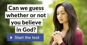 Can we guess whether or not you believe in God?