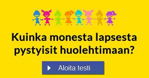 Kuinka monesta lapsesta pystyisit huolehtimaan?