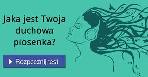 Jaka jest Twoja duchowa piosenka?