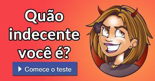 Quão indecente você é?