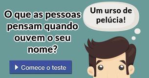 O que as pessoas pensam quando ouvem o seu nome?