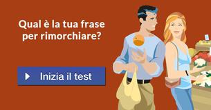 Qual è la tua frase per rimorchiare?