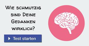 Wie schmutzig sind Deine Gedanken wirklich?