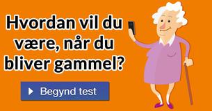Hvordan vil du være, når du bliver gammel?
