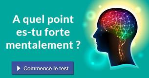 A quel point es-tu forte mentalement ?