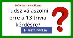Tudsz válaszolni erre a 13 trivia kérdésre?