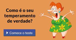 Como é o seu temperamento de verdade?