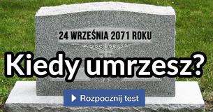 Kiedy umrzesz?
