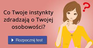 Co Twoje instynkty zdradzają o Twojej osobowości?